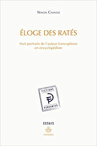 okumak Eloge des ratés: Huit portraits de l auteur francophone en encyclopédiste