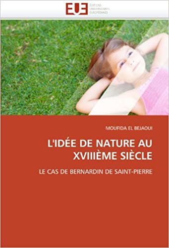 okumak L&#39;IDÉE DE NATURE AU XVIIIÈME SIÈCLE: LE CAS DE BERNARDIN DE SAINT-PIERRE (Omn.Univ.Europ.)