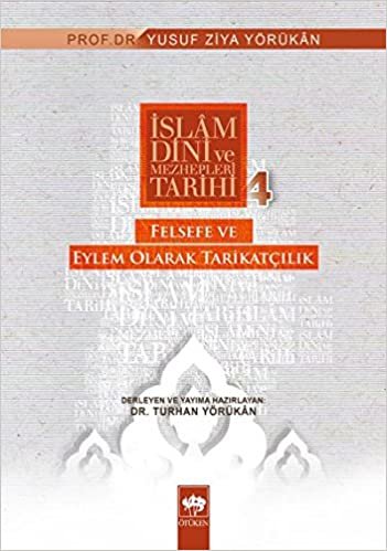 okumak İslam Dini ve Mezhepleri Tarihi 4 Felsefe ve Eylem Olarak Tarikatçılık