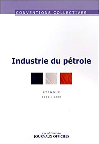okumak Industrie du pétrole - convention collective nationale étendue - 11ème édition - Brochure n°3001 - IDCC : 1388 (CONVENTIONS COLLECTIVES)