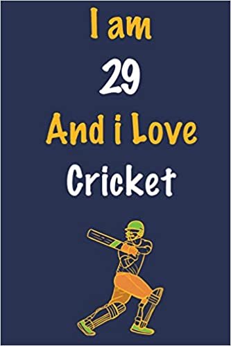 okumak I am 29 And i Love Cricket: Journal for Cricket Lovers, Birthday Gift for 29 Year Old Boys and Girls who likes Ball Sports, Christmas Gift Book for ... Coach, Journal to Write in and Lined Notebook