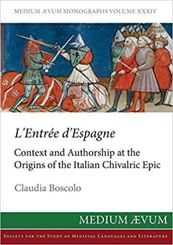 okumak L&#39;Entree d&#39;Espagne : Context and Authorship at the Origins of the Italian Chivalric Epic : PB