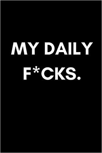 okumak My Daily F*cks!: Funny Quote Notebook Jotter Pad For To Do Lists |Blank Lined Note Pad A5 6x9 | (Adult Banter Desk Notepad Series)