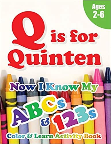 okumak Q is for Quinten: Now I Know My ABCs and 123s Coloring &amp; Activity Book with Writing and Spelling Exercises (Age 2-6) 128 Pages