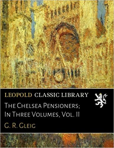 okumak The Chelsea Pensioners; In Three Volumes, Vol. II