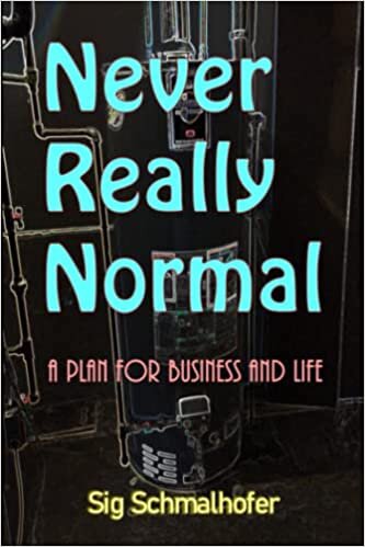 Never Really Normal: A Plan for Business and Life