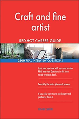 okumak Craft and fine artist RED-HOT Career Guide; 2500 REAL Interview Questions