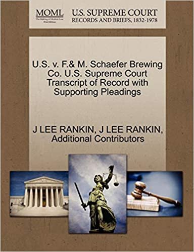 okumak U.S. v. F.&amp; M. Schaefer Brewing Co. U.S. Supreme Court Transcript of Record with Supporting Pleadings