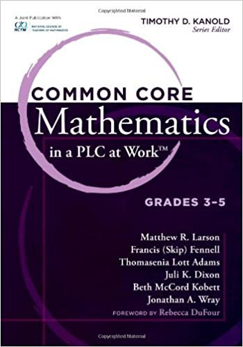 okumak Common Core Mathematics in a PLC at WorkTM, Grades 3-5 [Perfect Paperback] Matthew R. Larson; Francis (Skip) Fennell; Thomasenia Lott Adams; Juli K. Dixon; Beth McCord Kobett; Jonathan A. Wray and Timothy D. Kanold