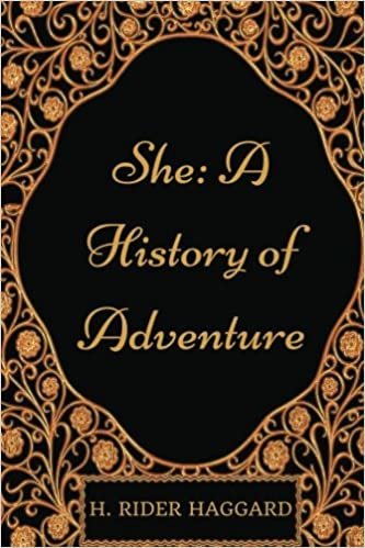 okumak She: A History of Adventure: By H. Rider Haggard - Illustrated