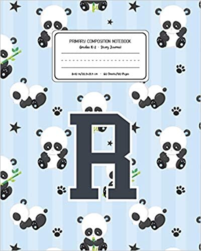 okumak Primary Composition Notebook Grades K-2 Story Journal R: Panda Bear Animal Pattern Primary Composition Book Letter R Personalized Lined Draw and Write ... for Boys Exercise Book for Kids Back to Scho