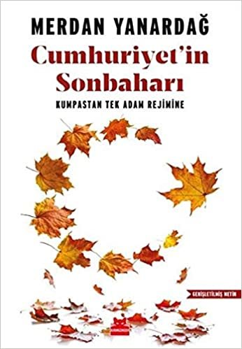 okumak Cumhuriyet&#39;in Sonbaharı: Kumpastan Tek Adam Rejimine