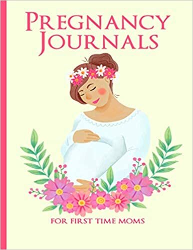 okumak Pregnancy Journals for First Time Moms: Pregnancy Journal Organizer Nine Month Week by Week Planner to Track Appointment Sleep Mood, Belly Measurements, Weigh Food Vitamins &amp; More Ideal Gift For Wife