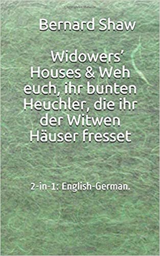 okumak 2-in-1: English-German. Widowers&#39; Houses &amp; Weh euch, ihr bunten Heuchler, die ihr der Witwen Häuser fresset