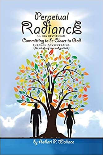 okumak Perpetual Radiance 31- Day Devotional: Committing to Be Closer to God Through Consecrating an Act of Self- Love and Gratitude