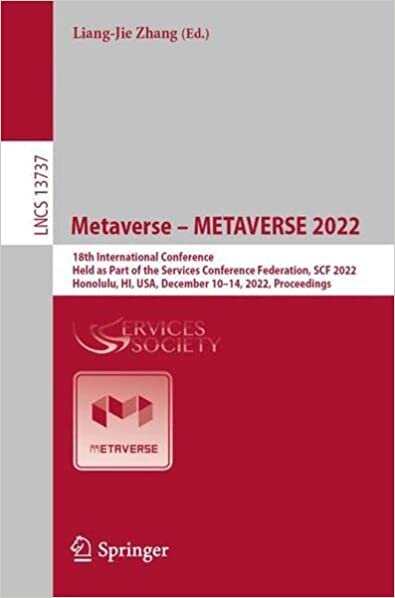 Metaverse – METAVERSE 2022: 18th International Conference, Held as Part of the Services Conference Federation, SCF 2022, Honolulu, HI, USA, December 10–14, 2022, Proceedings