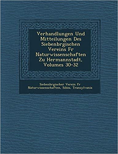 okumak Verhandlungen Und Mitteilungen Des Siebenb Rgischen Vereins F R Naturwissenschaften Zu Hermannstadt, Volumes 30-32