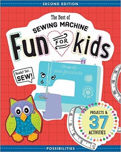 okumak The Best of Sewing Machine Fun for Kids : Projects &amp; 37 Activities