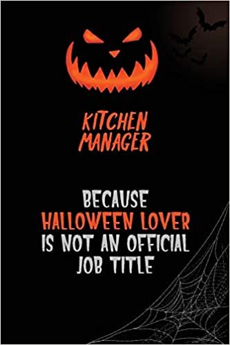 okumak Kitchen Manager Because Halloween Lover Is Not An Official Job Title: 6x9 120 Pages Halloween Special Pumpkin Jack O&#39;Lantern Blank Lined Paper Notebook Journal