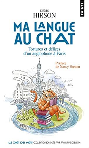okumak Ma langue au chat - Tortures et délices d&#39;un anglophone à Paris (Points gouts des mots)