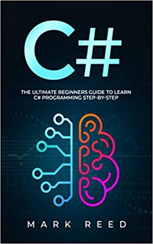 okumak C#: The Ultimate Beginners Guide to Learn C# Programming Step-by-Step