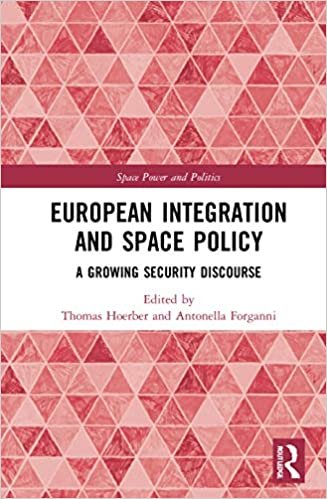 okumak European Integration and Space Policy: A Growing Security Discourse (Space Power and Politics)