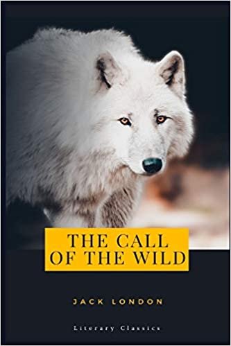 okumak The Call of the Wild: Literary Classics