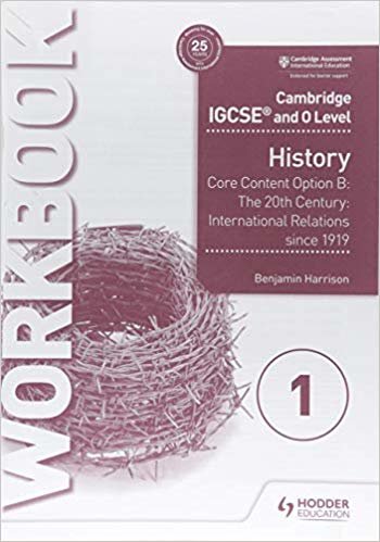 okumak Cambridge IGCSE and O Level History Workbook 1 - Core content Option B: The 20th century: International Relations since 1919