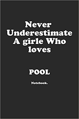 Never Underestimate A Girl Who Loves Pool.: Notebook