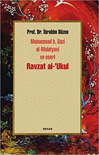 okumak Ravzatal-Ukul-Muhammed B. Gazi al-Malatyavi Ve Eseri