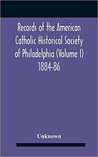 okumak Records Of The American Catholic Historical Society Of Philadelphia (Volume I) 1884-86