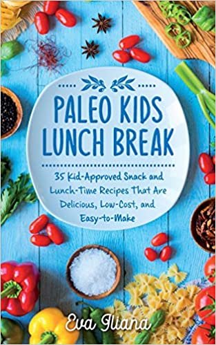 okumak Paleo Kids Lunch Break: 35 Kid-Approved Snack &amp; Lunch-time Recipes, Delicious, Low-Cost, and Easy-To-Make