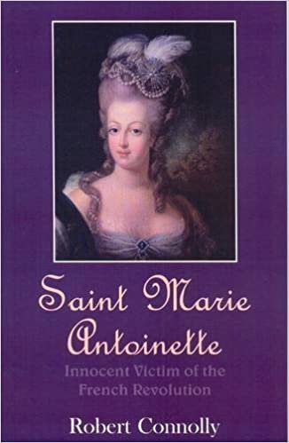 okumak Saint Marie Antoinette : Innocent Victim of the French Revolution