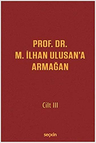 okumak Prof. Dr. M. İlhan Ulusan&#39;a Armağan Cilt III