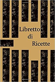 Libretto di ricette: Il mio ricettario, Libro de recetas a rellenar, libro di cucina