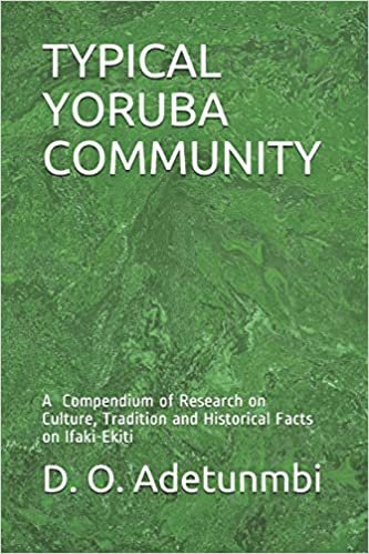 okumak TYPICAL YORUBA COMMUNITY: A Compendium of Research on Culture, Tradition and Historical Facts on Ifaki-Ekiti (Mindscope)