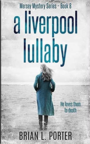 okumak A Liverpool Lullaby (Mersey Murder Mysteries Book 8) Kindle Edition