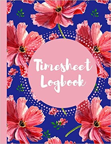 okumak Timesheet Logbook: Time Sheet Log Book for female entrepreneurs, business owners | Floral Pink Cover | Notebook to Record and Monitor Work Hours and Employee Attendance