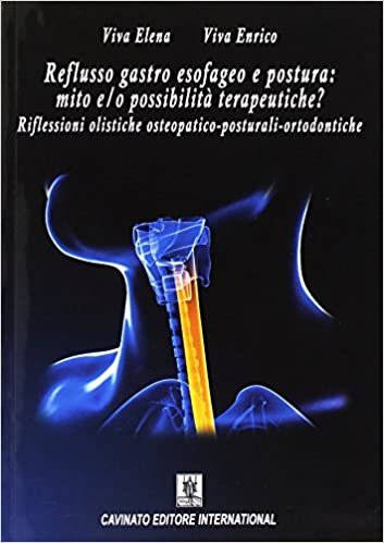 okumak Reflusso gastro esofageo e postura. Mito e/o possibilità terapeutiche? Riflessioni olistiche osteopatico-posturali-ortodontiche