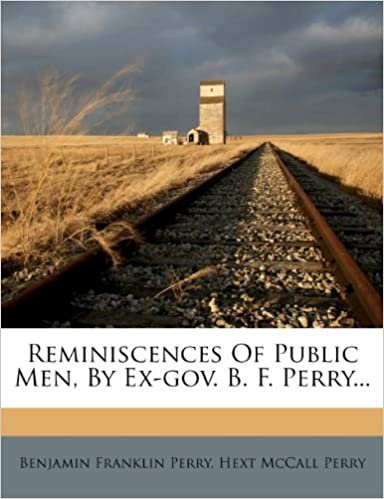 okumak Reminiscences of Public Men, by Ex-Gov. B. F. Perry...