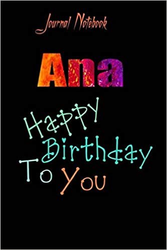 Ana: Happy Birthday To you Sheet 9x6 Inches 120 Pages with bleed - A Great Happy birthday Gift