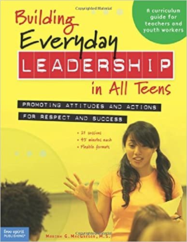 okumak Building Everyday Leadership in All Teens: Promoting Attitudes and Actions for Respect and Success (A curriculum guide for teachers and youth workers) MacGregor M.S., Mariam G.