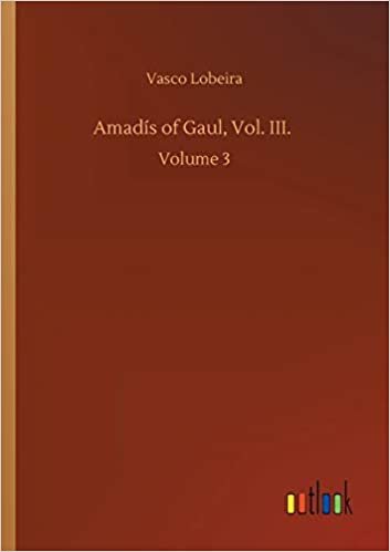 okumak Amadís of Gaul, Vol. III.: Volume 3