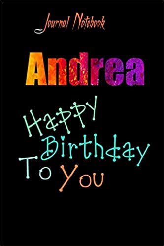 Andrea: Happy Birthday To you Sheet 9x6 Inches 120 Pages with bleed - A Great Happy birthday Gift