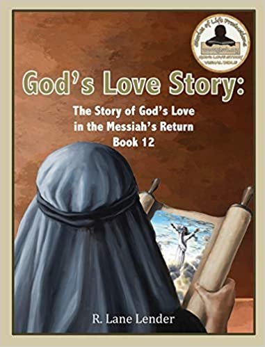 okumak God&#39;s Love Story Book 12: The Story of God&#39;s Love in the Messiah&#39;s Return