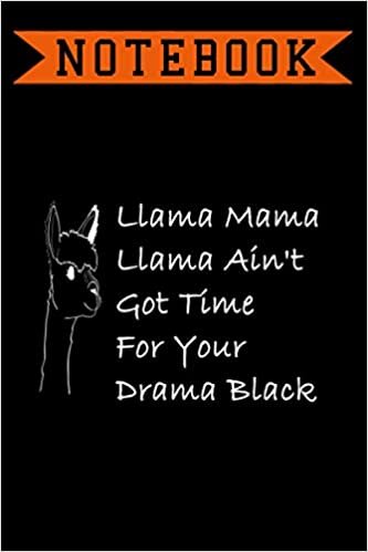 okumak Llama Mama Llama Ain&#39;t Time For Your Drama, Notebook: Lined Notebook/ journal souvenir,120 Pages,6x9,Soft Cover, composition Blank ruled notebook ... to use it in school or for you to use at home