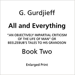 okumak Beelzebub&#39;s Tales to His Grandson: All and Everything, First Series (Book Two, Enlarged Print): An Objectively Impartial Criticism of the Life of Man