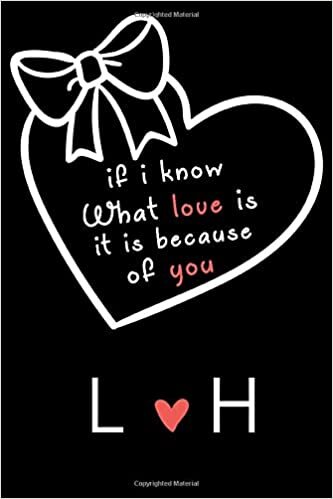 okumak If i know what love is,it is because of you L and H: Classy Monogrammed notebook with Two Initials for Couples,monogram initial notebook,love ... 110 Pages, 6x9, Soft Cover, Matte Finish
