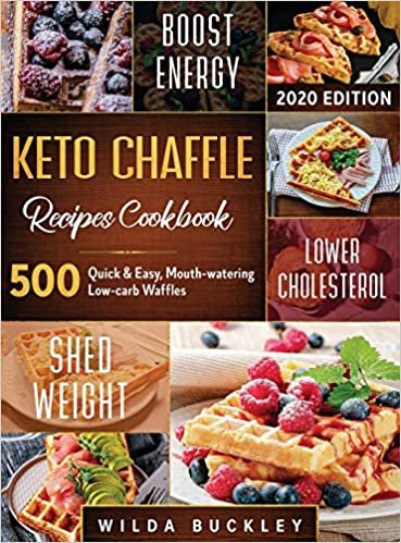 okumak Keto Chaffle Recipes Cookbook #2020: 500: 500 Quick &amp; Easy, Mouth-watering, Low-Carb Waffles to Lose Weight with taste and maintain your Ketogenic Diet