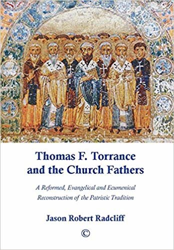 okumak Thomas F. Torrance and the Church Fathers : A Reformed, Evangelical, and Ecumenical Reconstruction of the Patristic Tradition